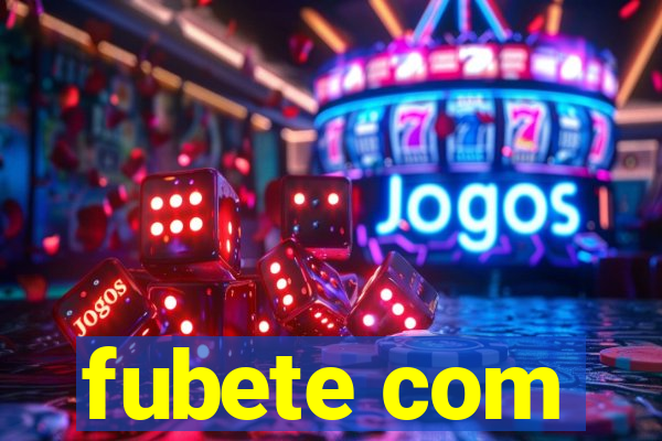 fubete com
